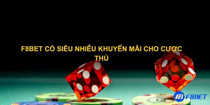 F8bet có siêu nhiều khuyến mãi cho cược thủ