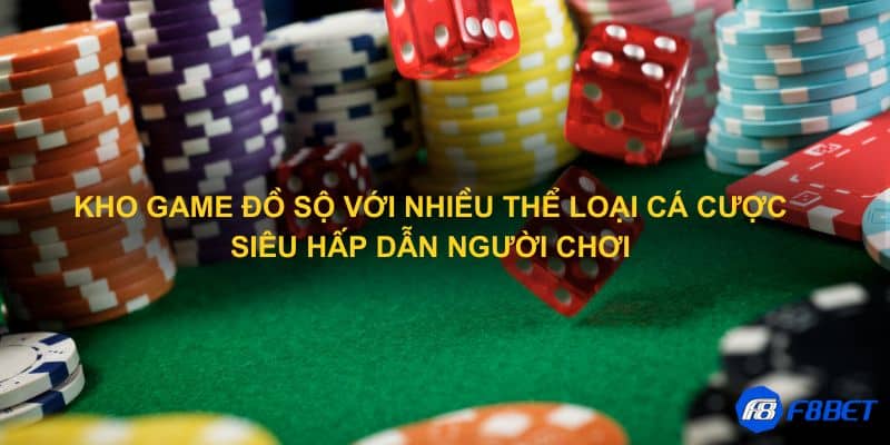 Kho game đồ sộ với nhiều thể loại cá cược siêu hấp dẫn người chơi