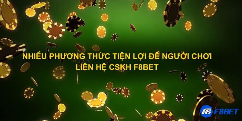 Nhiều phương thức tiện lợi để người chơi liên hệ CSKH F8bet