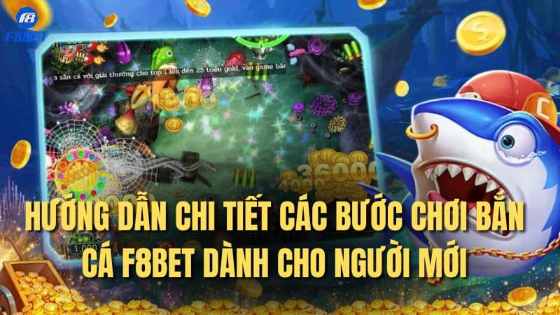 Hướng dẫn chi tiết các bước chơi bắn cá F8BET dành cho người mới