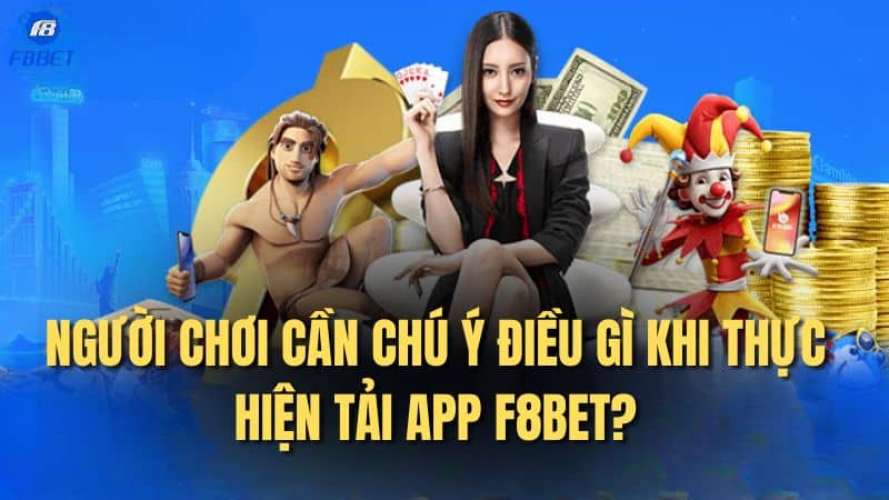 Người chơi cần lưu ý những gì khi thực hiện rút tiền F8BET?