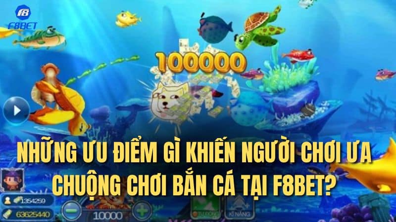 Những ưu điểm gì khiến người chơi ưa chuộng chơi bắn cá tại F8BET?