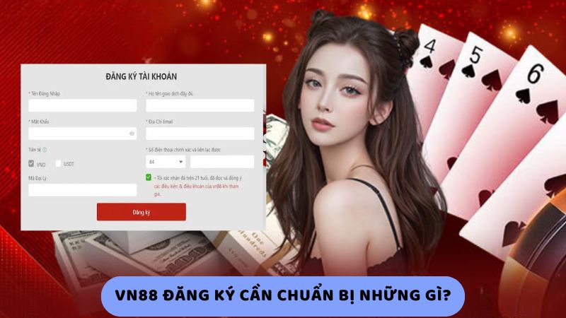 Vn88 đăng ký cần chuẩn bị những gì?