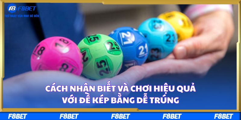 Cách Nhận Biết Và Chơi Hiệu Quả Với Đề Kép Bằng Dễ Trúng